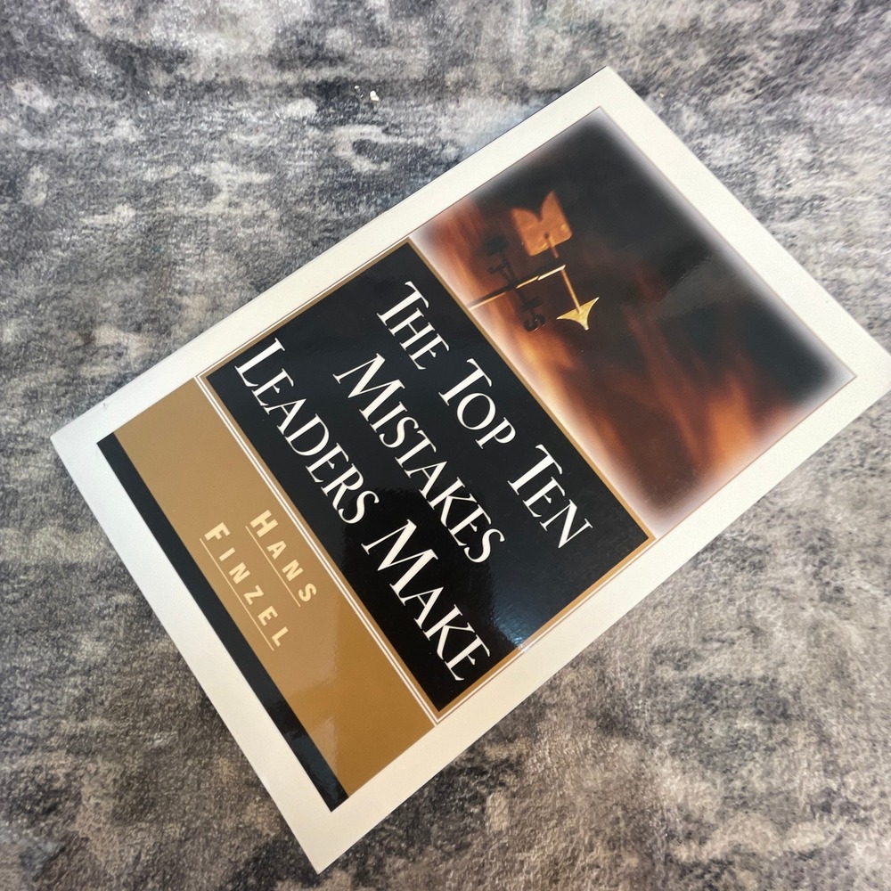 The Top Ten Mistakes Leaders Make Hans Finzel Hardcover Leadership Management